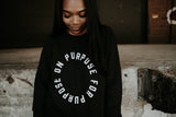 On Purpose For Purpose - Crewneck